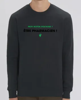 Sweat-shirt Mon super pouvoir ? être pharmacien ! Par tunetoo