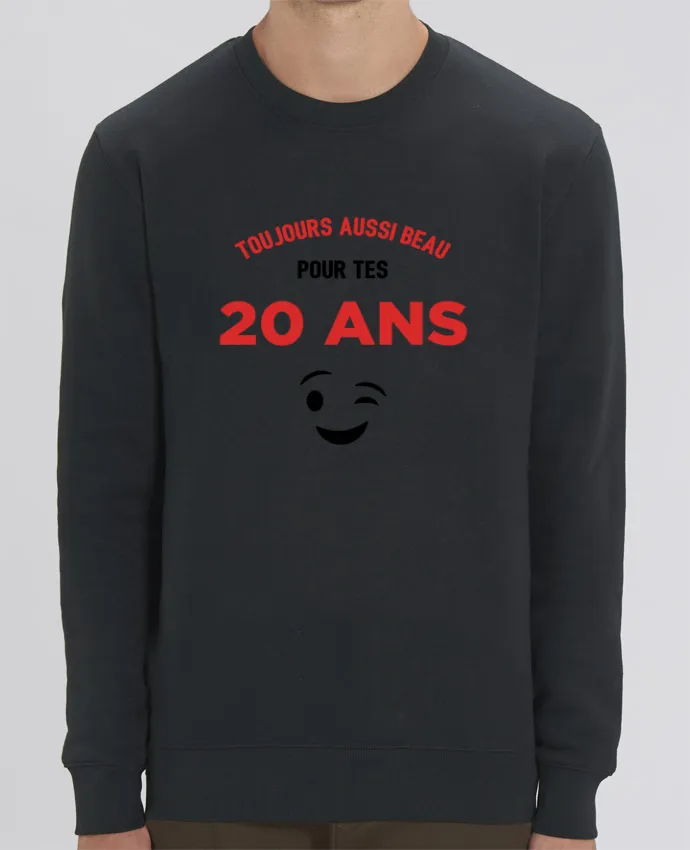 Sweat-shirt Toujours aussi beau pour tes 20 ans Par tunetoo